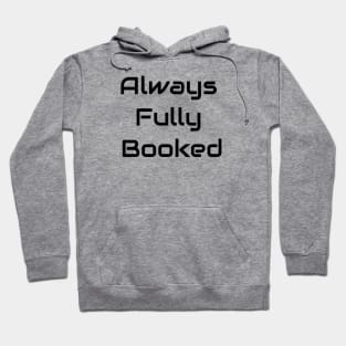 Always Fully Booked Hoodie